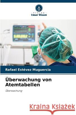 Überwachung von Atemtabellen Rafael Estévez Muguercia 9786205271285 Verlag Unser Wissen - książka