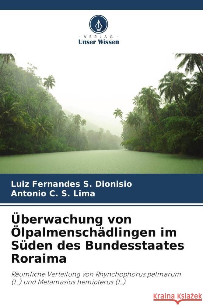 ?berwachung von ?lpalmensch?dlingen im S?den des Bundesstaates Roraima Luiz Fernandes S. Dionisio Antonio C. S. Lima 9786208536671 Verlag Unser Wissen - książka