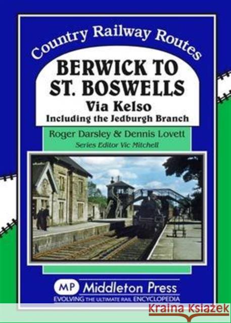 Berwick to St. Boswells: Via Kelso Including the Jedburgh Branch Roger Darsley 9781908174758 Middleton Press - książka