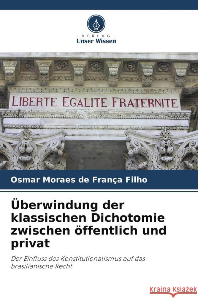 Überwindung der klassischen Dichotomie zwischen öffentlich und privat Moraes de França Filho, Osmar 9786208189082 Verlag Unser Wissen - książka