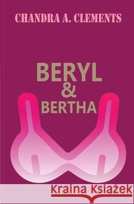 Beryl & Bertha Chandra A. Clements 9780648859284 One Legacy Pty Ltd - książka