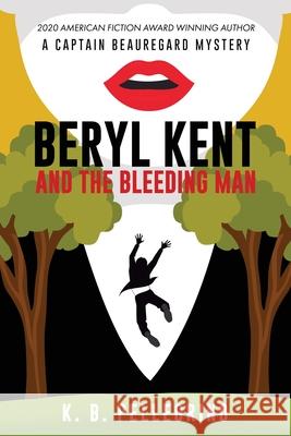 Beryl Kent and the Bleeding Man K. B. Pellegrino 9781951012199 Westmass Opm, LLC - książka