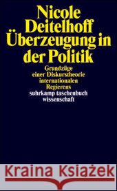 Überzeugung in der Politik Deitelhoff, Nicole 9783518294215 Suhrkamp - książka