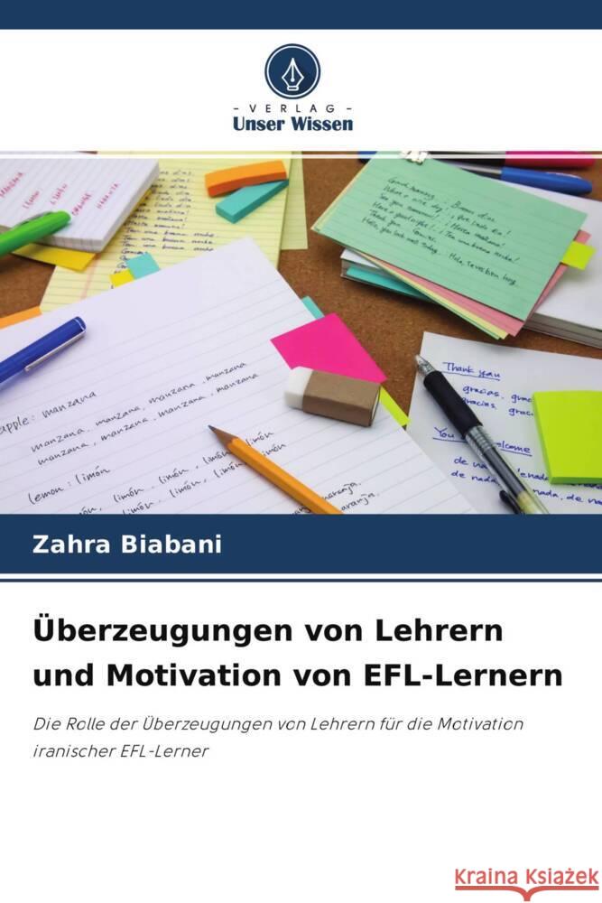 Überzeugungen von Lehrern und Motivation von EFL-Lernern Biabani, Zahra 9786204563466 Verlag Unser Wissen - książka