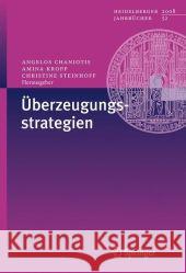 Überzeugungsstrategien Angelos Chaniotis Amina Kropp Christine Steinhoff 9783540886464 Springer - książka