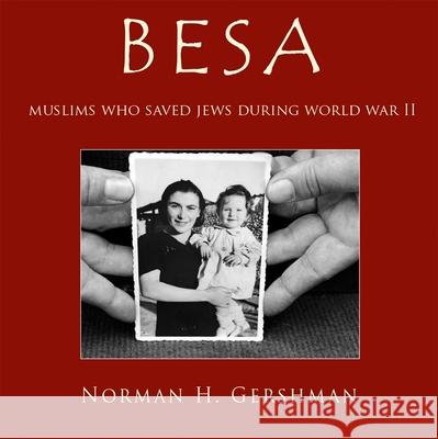 Besa: Muslims Who Saved Jews WW II Gershman, Norman H. 9780815609346 Syracuse University Press - książka