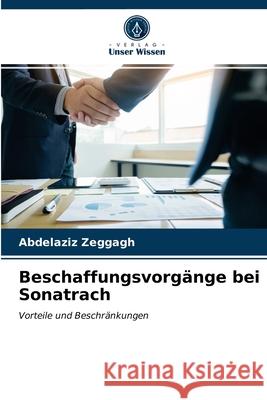 Beschaffungsvorgänge bei Sonatrach Abdelaziz Zeggagh 9786203181258 Verlag Unser Wissen - książka