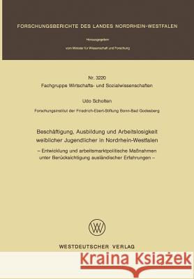 Beschäftigung, Ausbildung Und Arbeitslosigkeit Weiblicher Jugendlicher in Nordrhein-Westfalen: - Entwicklung Und Arbeitsmarktpolitische Maßnahmen Unte Scholten, Udo 9783531032207 Vs Verlag Fur Sozialwissenschaften - książka