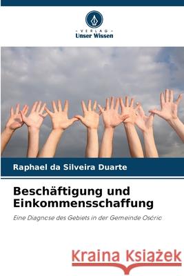 Beschäftigung und Einkommensschaffung da Silveira Duarte, Raphael 9786208717674 Verlag Unser Wissen - książka