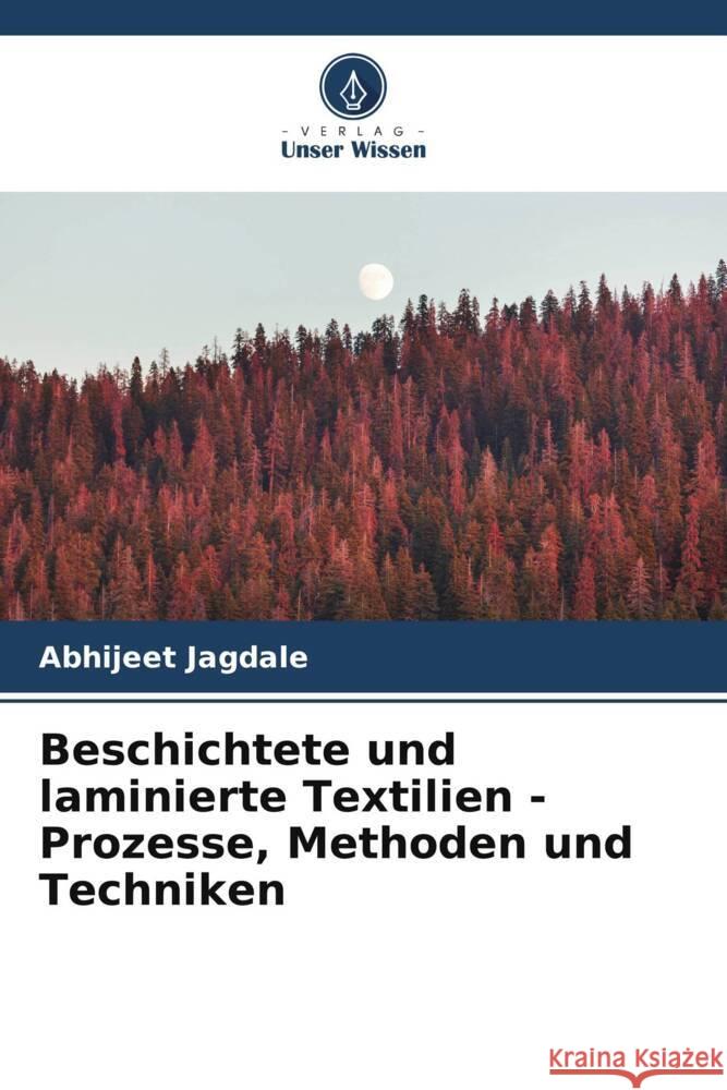 Beschichtete und laminierte Textilien - Prozesse, Methoden und Techniken Jagdale, Abhijeet 9786205056592 Verlag Unser Wissen - książka