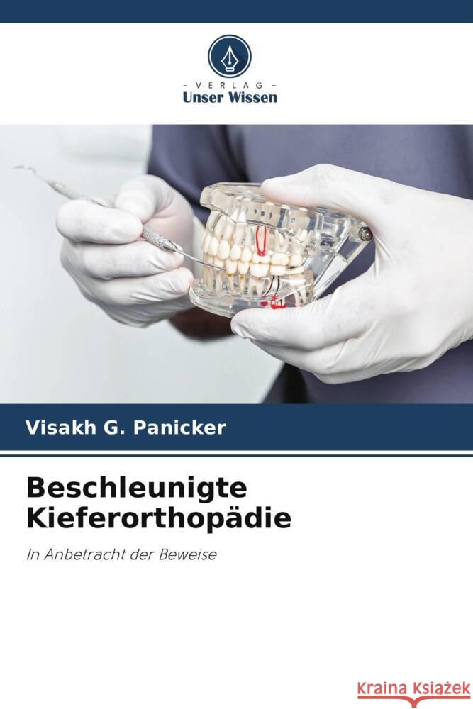 Beschleunigte Kieferorthopadie Visakh G Panicker   9786206090397 Verlag Unser Wissen - książka