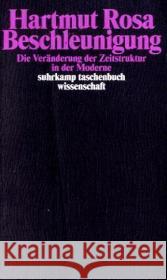 Beschleunigung : Die Veränderung der Zeitstruktur in der Moderne Rosa, Hartmut   9783518293607 Suhrkamp - książka