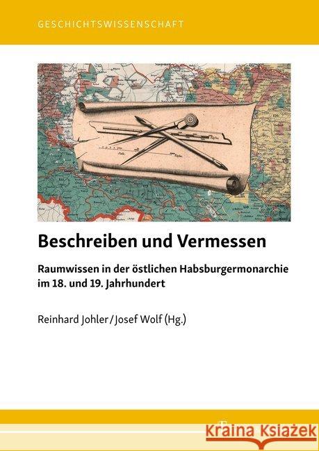 Beschreiben und Vermessen : Raumwissen in der östlichen Habsburgermonarchie im 18. und 19. Jahrhundert  9783865963475 Frank & Timme - książka