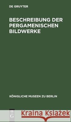 Beschreibung Der Pergamenischen Bildwerke No Contributor 9783112444573 De Gruyter - książka