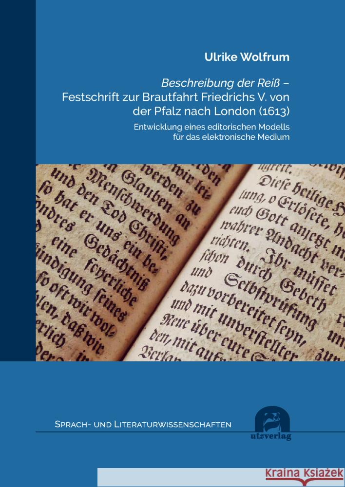 Beschreibung der Reiß - Festschrift zur Brautfahrt Friedrichs V. von der Pfalz nach London (1613) Wolfrum, Ulrike 9783831685752 Utz Verlag - książka