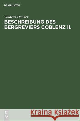 Beschreibung des Bergreviers Coblenz II. Wilhelm Dunker 9783112685754 De Gruyter (JL) - książka