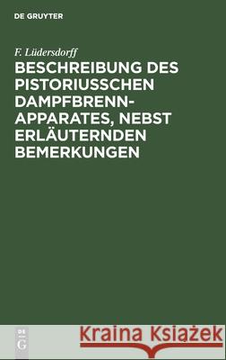 Beschreibung Des Pistoriusschen Dampfbrennapparates, Nebst Erläuternden Bemerkungen F Lüdersdorff 9783112403136 De Gruyter - książka