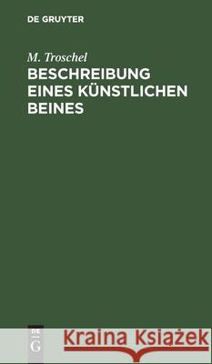 Beschreibung Eines Künstlichen Beines M Troschel 9783112512593 De Gruyter - książka