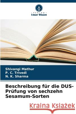 Beschreibung für die DUS-Prüfung von sechzehn Sesamum-Sorten Mathur, Shivangi, Trivedi, P. C., Sharma, N. K. 9786208691998 Verlag Unser Wissen - książka