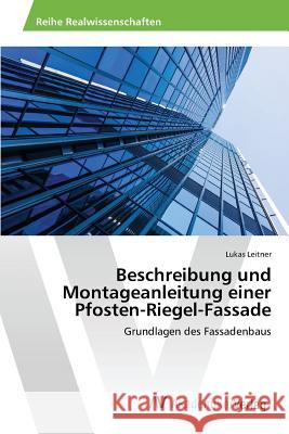 Beschreibung und Montageanleitung einer Pfosten-Riegel-Fassade Leitner Lukas 9783639871739 AV Akademikerverlag - książka