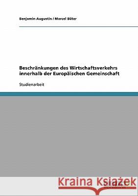 Beschränkungen des Wirtschaftsverkehrs innerhalb der Europäischen Gemeinschaft Benjamin Augustin Marcel Buter 9783638831154 Grin Verlag - książka