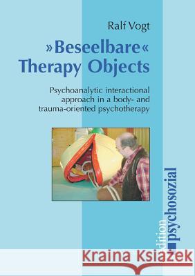 Beseelbare Therapy Objects Vogt, Ralf 9783898067003 Psychosozial-Verlag - książka