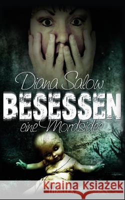 Besessen - eine Mordsidee Salow, Diana 9781497305038 Createspace - książka