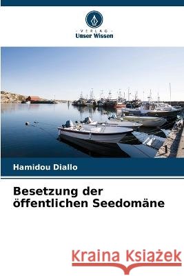 Besetzung der oeffentlichen Seedomane Hamidou Diallo   9786206208846 Verlag Unser Wissen - książka