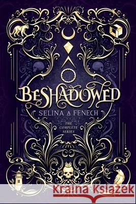 Beshadowed: Complete Urban Fantasy Series Omnibus Selina A Fenech   9781922390547 Fairies and Fantasy Pty Ltd - książka