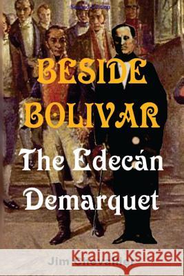 Beside Bolivar: the Edecán Demarquet Jim Chevallier 9781500324438 Createspace Independent Publishing Platform - książka