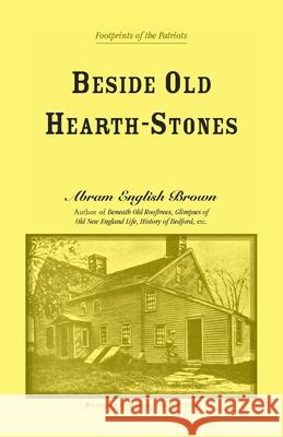 Beside Old Hearth-Stones Abram Brown 9781556133329 Heritage Books - książka