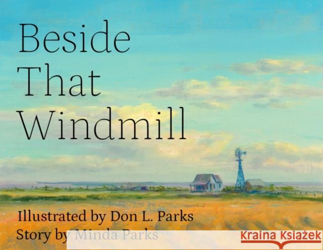 Beside That Windmill Don L. Parks Minda Parks 9781682831441 Texas Tech University Press - książka
