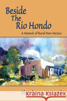 Beside the Rio Hondo Phaedra Greenwood 9780865345188 Sunstone Press - książka