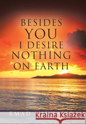 Besides You I Desire Nothing on Earth Emad Mikhaiel 9781490808253 WestBow Press - książka