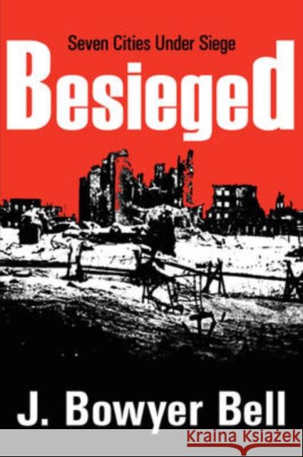 Besieged : Seven Cities Under Siege J. Bowyer Bell 9781412805865 Transaction Publishers - książka