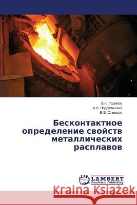 Beskontaktnoe Opredelenie Svoystv Metallicheskikh Rasplavov Garipov V. K. 9783659566813 LAP Lambert Academic Publishing - książka