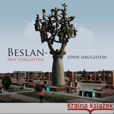 Beslan-Not Forgotten John Haughton 9781496983824 Authorhouse - książka