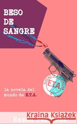 Beso de Sangre: La Novela del Mundo de E.T.A. Ramon Penacoba 9781518612800 Createspace - książka