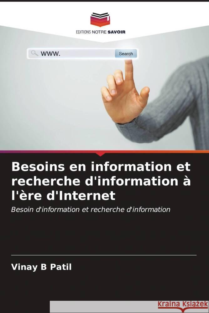 Besoins en information et recherche d'information ? l'?re d'Internet Vinay B. Patil 9786207011278 Editions Notre Savoir - książka