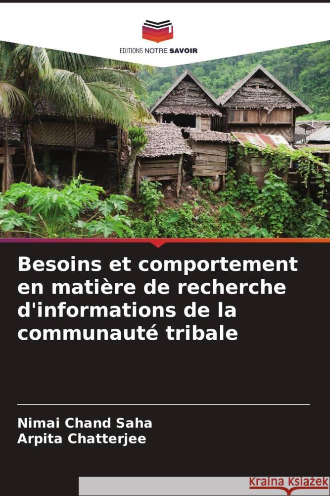 Besoins et comportement en matière de recherche d'informations de la communauté tribale Saha, Nimai Chand, Chatterjee, Arpita 9786204479248 Editions Notre Savoir - książka