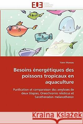 Besoins �nerg�tiques Des Poissons Tropicaux En Aquaculture Moreau-Y 9786131513466 Omniscriptum - książka