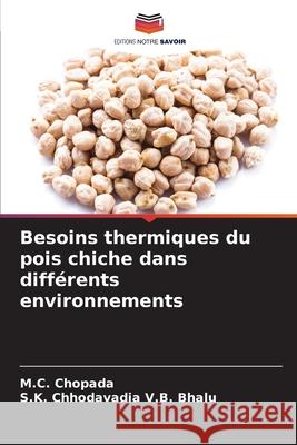 Besoins thermiques du pois chiche dans différents environnements Chopada, M.C., V.B. Bhalu, S.K. Chhodavadia 9786208819668 Editions Notre Savoir - książka