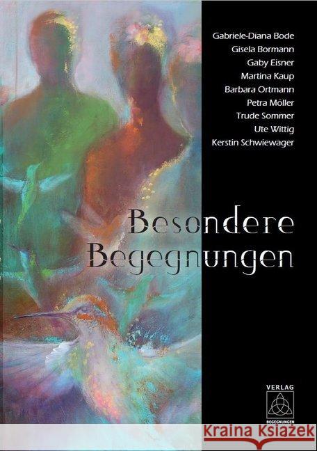 Besondere Begegnungen : Kurzgeschichten Bode, Gabriele-Diana; Bormann, Gisela; Eisner, Gaby 9783946723455 Begegnungen Verlag für Natur und Leben - książka