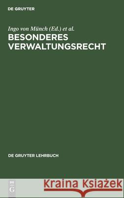 Besonderes Verwaltungsrecht Ingo Von Münch, Eberhard Schmidt-Aßmann, No Contributor 9783112418932 De Gruyter - książka