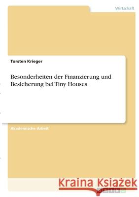 Besonderheiten der Finanzierung und Besicherung bei Tiny Houses Torsten Krieger 9783346379603 Grin Verlag - książka