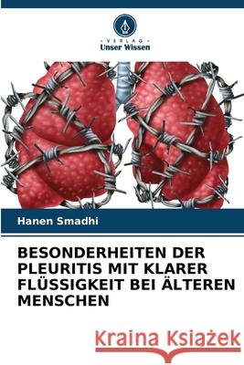 BESONDERHEITEN DER PLEURITIS MIT KLARER FLÜSSIGKEIT BEI ÄLTEREN MENSCHEN Smadhi, Hanen 9786202002202 Verlag Unser Wissen - książka