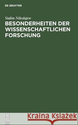 Besonderheiten Der Wissenschaftlichen Forschung Vadim Nikolajew 9783112573136 De Gruyter - książka