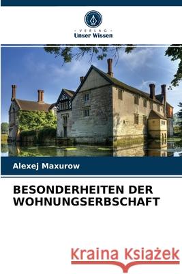 Besonderheiten Der Wohnungserbschaft Alexej Maxurow 9786203385991 Verlag Unser Wissen - książka