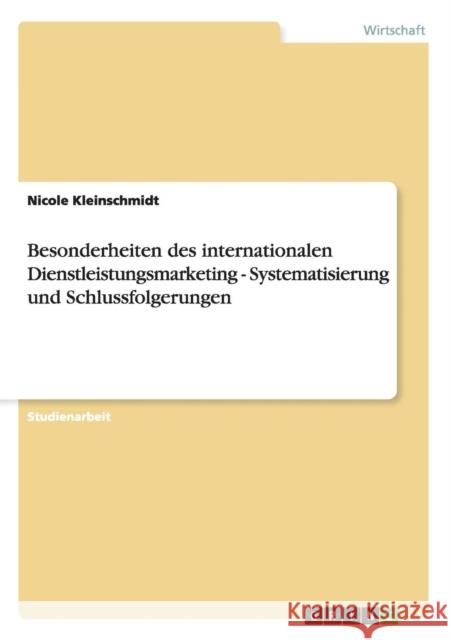Besonderheiten des internationalen Dienstleistungsmarketing - Systematisierung und Schlussfolgerungen Nicole Kleinschmidt 9783656667377 Grin Verlag Gmbh - książka