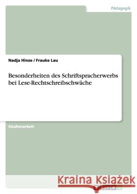 Besonderheiten des Schriftspracherwerbs bei Lese-Rechtschreibschwäche Nadja Hinze Frauke Lau 9783638699839 Grin Verlag - książka